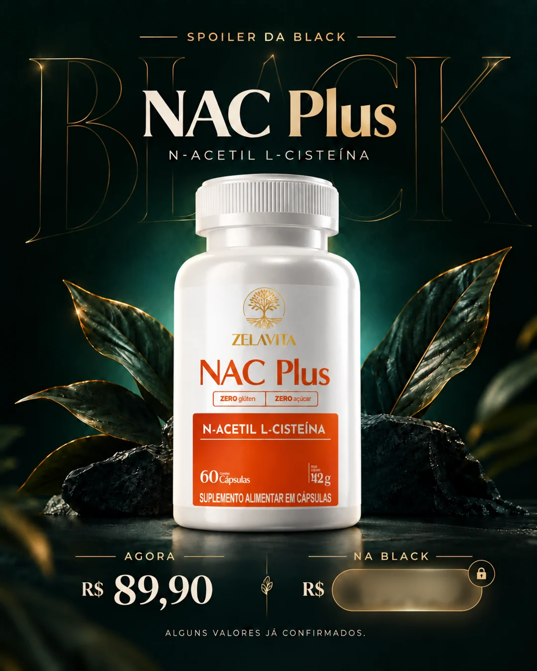 NAC Plus (N-acetil L-cisteína): R$ 89,90 agora. Preço da Black revelado no Grupo VIP.